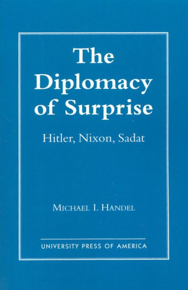 The Diplomacy of Surprise: Hitler, Nixon, Sadat, Harvard Studies in International Affairs, Number 44