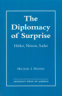 The Diplomacy of Surprise: Hitler, Nixon, Sadat, Harvard Studies in International Affairs, Number 44