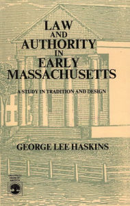 Title: Law and Authority in Early Massachusetts, Author: George Lee Haskins