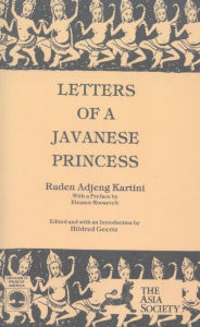 Title: Letters of a Javanese Princess by Raden Adjeng Kartini / Edition 1, Author: Hildred Geertz