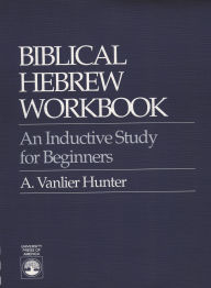 Biblical Hebrew Workbook: An Inductive Study for Beginners
