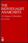 The Individualist Anarchists: A Critique of Liberalism