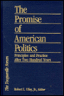 The Promise of American Politics: Principles and Practice after Two Hundred Years