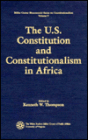 The U.S. Constitution and Constitutionalism in Africa