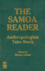 The Samoa Reader: Anthropologists Take Stock
