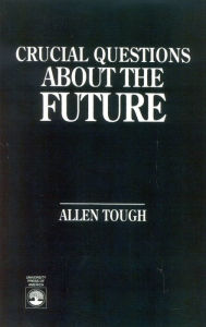 Title: Crucial Questions About the Future, Author: Allen Tough