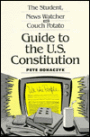 The Student, News Watcher and Couch Potato Guide to the U.S. Constitution