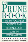 Prune Book: The 60 Toughest Science and Technology Jobs in Washington