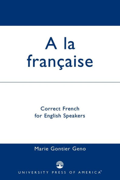 A la Francaise: Correct French for English Speakers / Edition 1