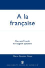 A la Francaise: Correct French for English Speakers / Edition 1