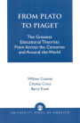 From Plato To Piaget: The Greatest Educational Theorists From Across the Centuries and Around the World / Edition 1