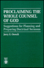 Proclaiming the Whole Counsel of God: Suggestions for Planning and Preparing Doctrinal Sermons