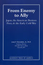 From Enemy to Ally: Japan, The American Business Press, and the Early Cold War