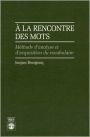 A La Recontre Des Mots?: Methode d'analyse et d'acquisition du vocabulaire / Edition 1