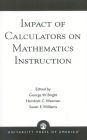 Impact of Calculators on Mathematics Instruction / Edition 1