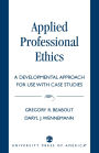 Applied Professional Ethics: A Developmental Approach for Use With Case Studies