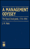 Title: A Management Odyssey: The Royal Dockyards, 1714-1914, Author: J. M. Haas