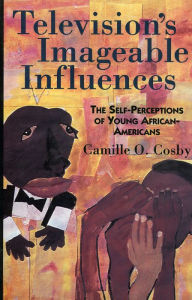 Title: Television's Imageable Influences: The Self-Perception of Young African-Americans, Author: Camille O. Cosby