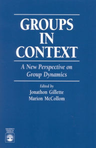 Groups in Context: A New Perspective on Group Dynamics / Edition 1