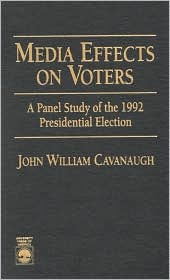 Title: Media Effects on Voters: A Panel Study of the 1992 Presidential Election, Author: John Cavanaugh