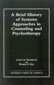 Title: A Brief History of Systems Approaches in Counseling and Psychotherapy, Author: Joseph Bauserman