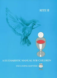 Title: A Eucharistic Manual for Children, Rites 1 & 2, Author: Eileen Garrison