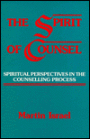 The Spirit of Counsel: Spiritual Perspectives in the Counseling Process