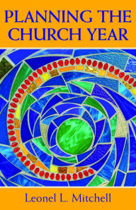 Title: Planning the Church Year, Author: Leonel L. Mitchell