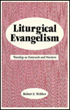 Liturgical Evangelism: Worship As Outreach and Nurture