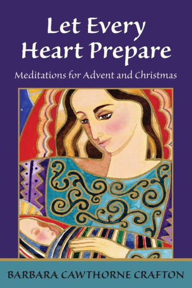 Let Every Heart Prepare: Meditations for Advent and Christmas