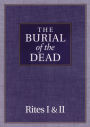 The Burial of the Dead: Rites I & II