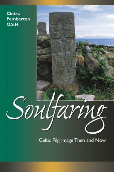 Soulfaring: Celtic Pilgrimages Then and Now