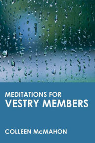 Title: Meditations for Vestry Members, Author: Colleen McMahon
