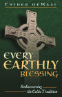 Every Earthly Blessing: Rediscovering the Celtic Tradition