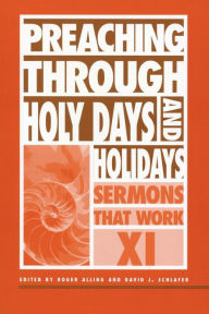 Title: Preaching Through Holy Days and Holidays: Sermons That Work series XI, Author: Church Publishing Incorporated