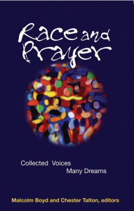 Title: Race and Prayer: Collected Voices, Many Dreams, Author: Malcolm Boyd