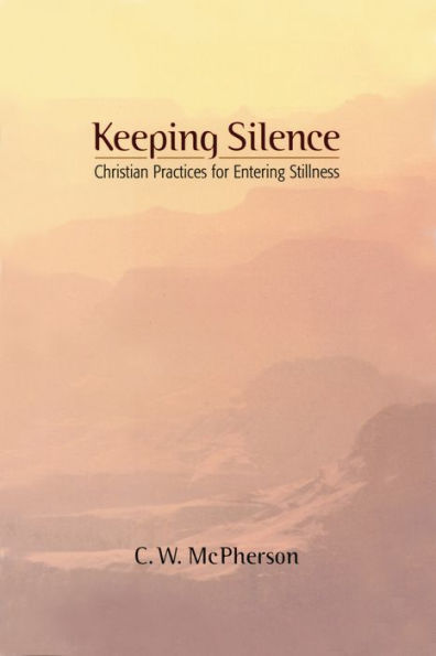 Keeping Silence: Christian Practices for Entering Stillness