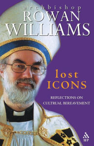 Title: Lost Icons: Reflections on Cultural Bereavement, Author: Rowan Williams