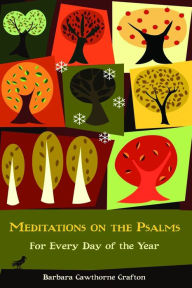 Title: Meditations on the Psalms: For Every Day of the Year, Author: Barbara Cawthorne Crafton