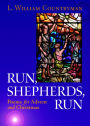 Run, Shepherds, Run: Poems for Advent and Christmas