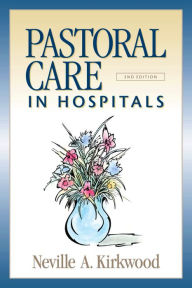 Title: Pastoral Care in Hospitals: Second Edition, Author: Neville A. Kirkwood