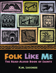 Title: Folk Like Me: The Read-Aloud Book of Saints, Author: K.M. Lucchese