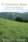 A Gracious Rain: A Devotional Comentary on the Prayers of the Church Year