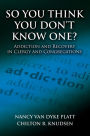 So You Think You Don't Know One?: Addiction and Recovery in Clergy and Congregations