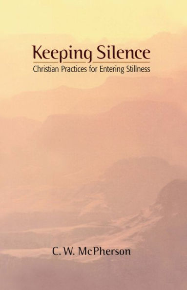 Keeping Silence: Christian Practices for Entering Stillness