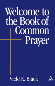 Title: Welcome to the Book of Common Prayer, Author: Vicki K. Black