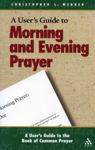 Title: A User's Guide to the Book of Common Prayer: Morning and Evening Prayer, Author: Christopher L. Webber