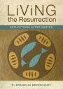 Living the Resurrection: Reflections After Easter