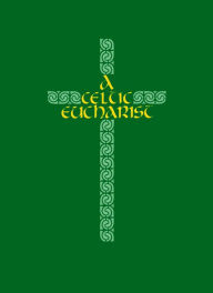 Title: A Celtic Eucharist, Author: Brendan O'Malley