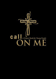 Title: Call on Me: A Prayer Book for Young People, Author: Jenifer Gamber
